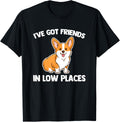 I've Got Friends In Low Places - Funny Corgi Owner Dog Corgi