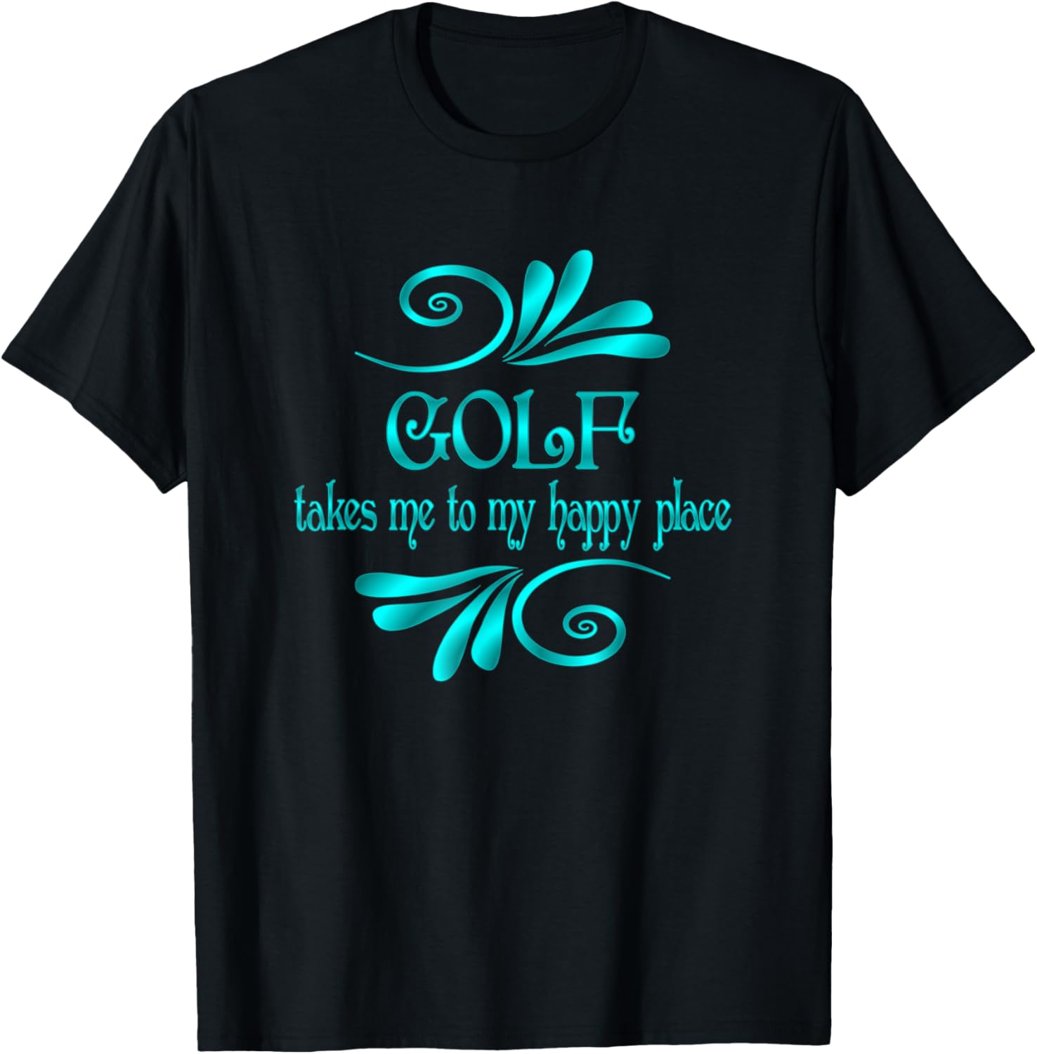 Golf Takes Me To My Happy Place