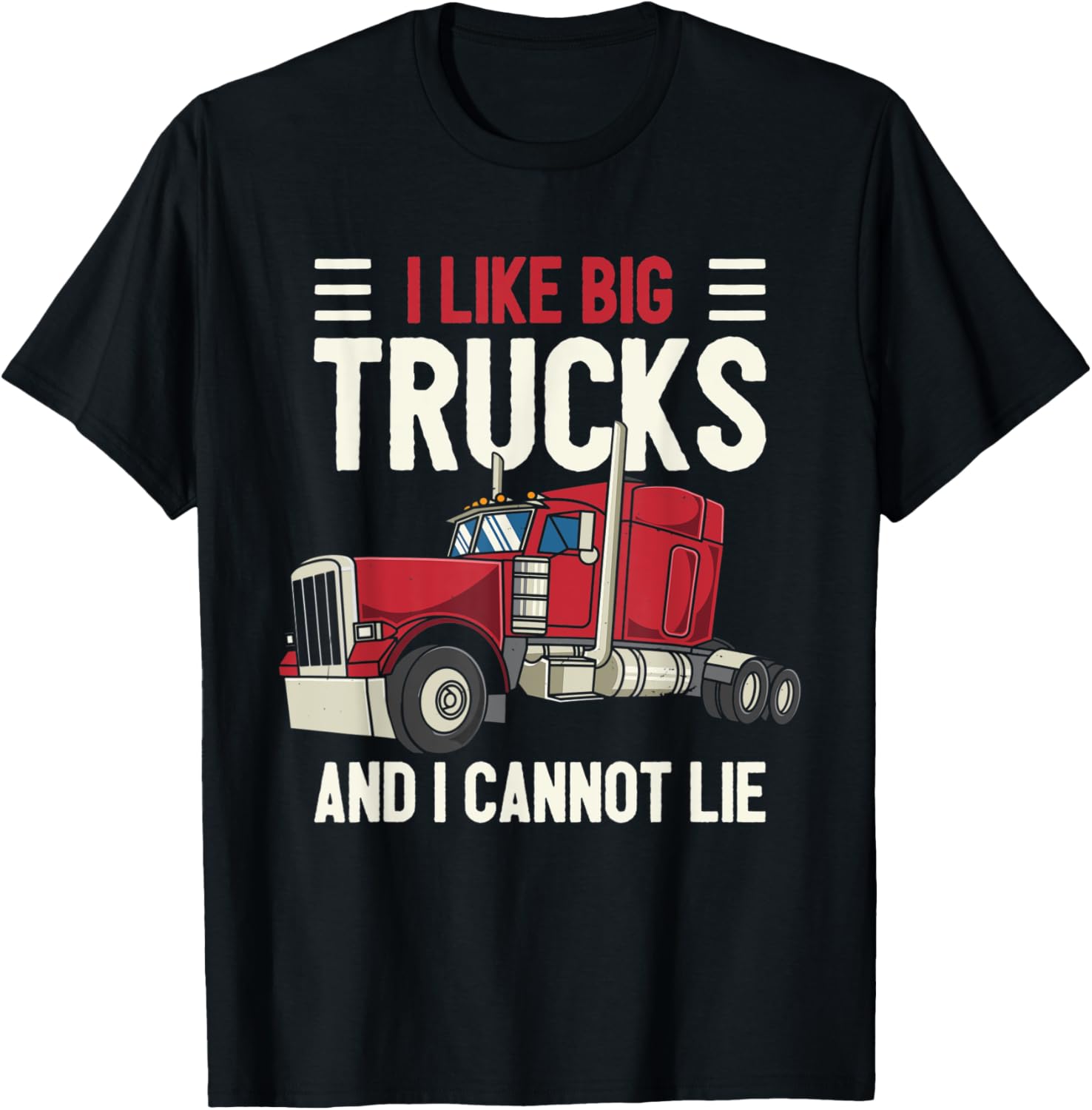I Like Big Trucks I Cannot Lie Trucker