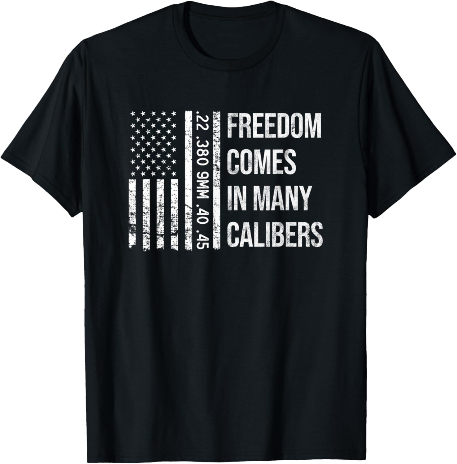 Freedom In Many Calibers Funny Pro Gun American Flag