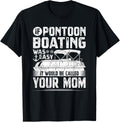 If Pontoon Boating Was Easy Pontooning Pontoon Boat