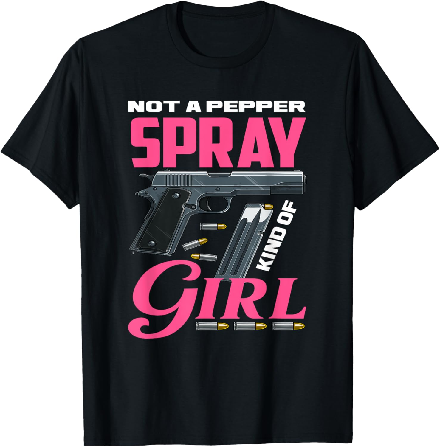 Not A Pepper Spray Kind Of Girl Funny Weapon Lover Gun Owner