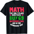 Math The Only Place Where People 69 Watermelon Funny Math