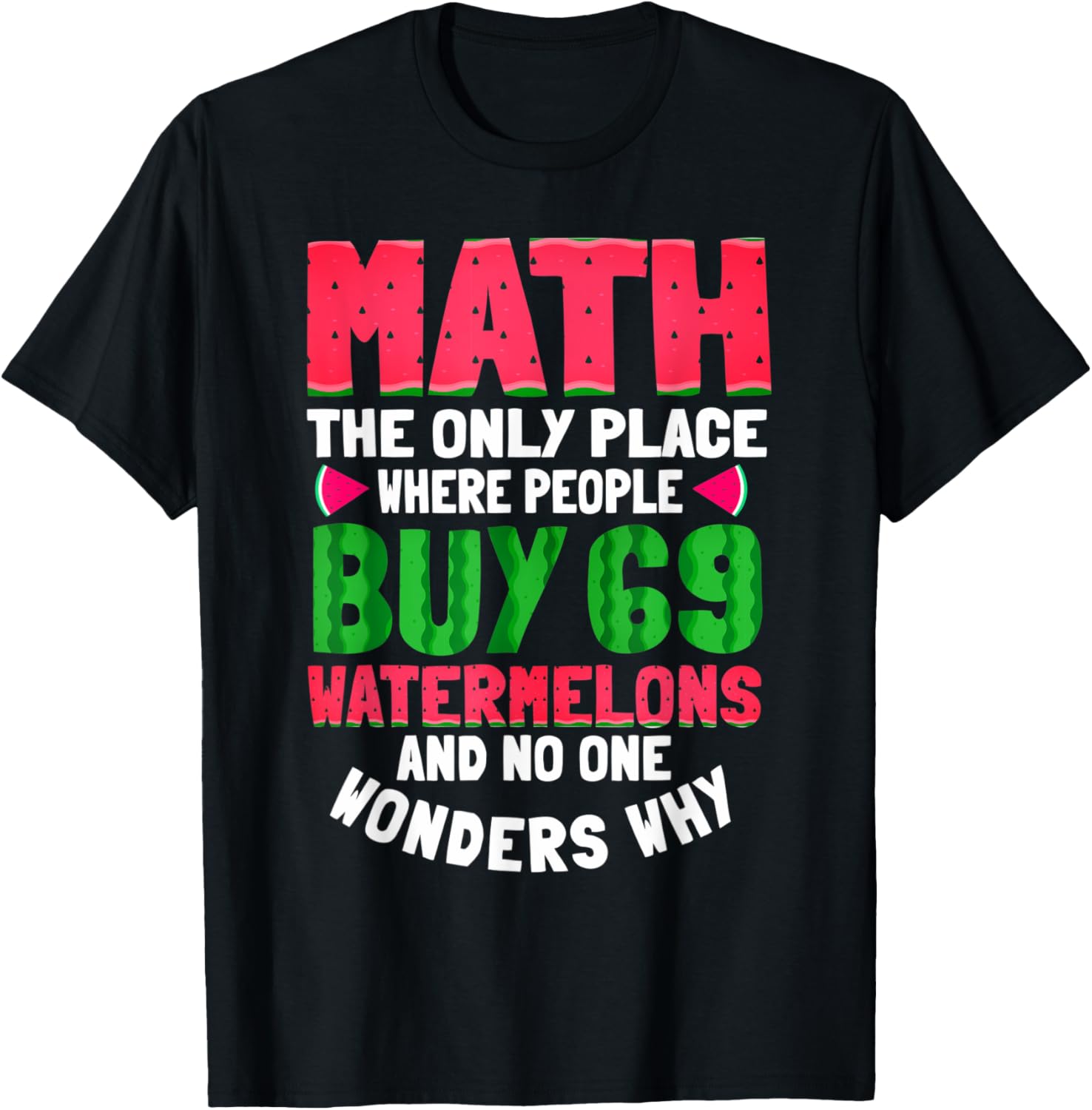 Math The Only Place Where People 69 Watermelon Funny Math