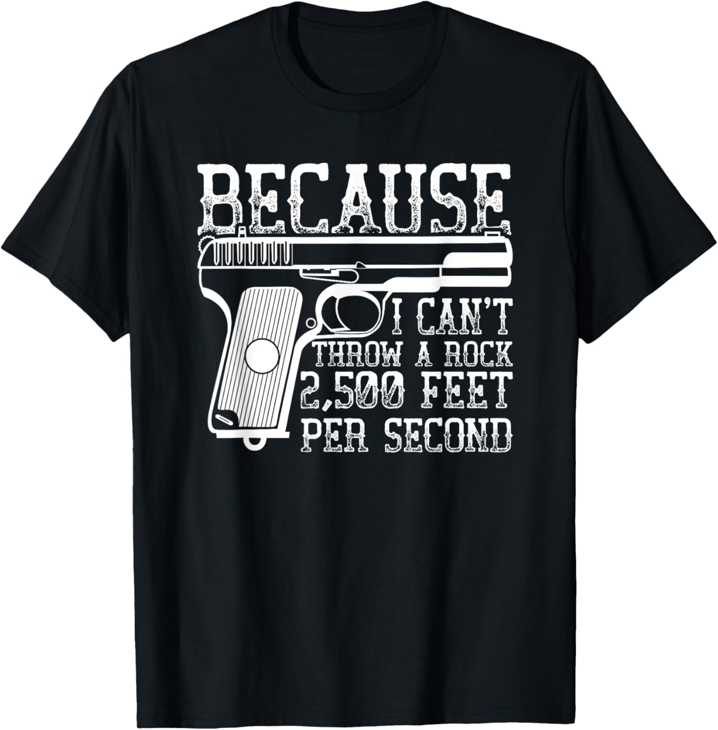 Because I Cant Throw A Rock 2500 Feet Gun