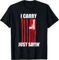 I Carry Just Sayin Concealed Carry Tshirt