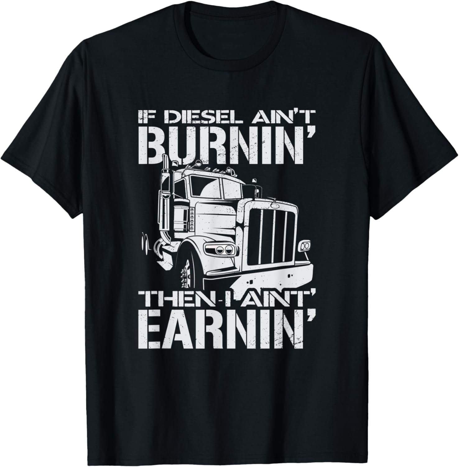 If Diesel Ain T Burnin Then I Aint
