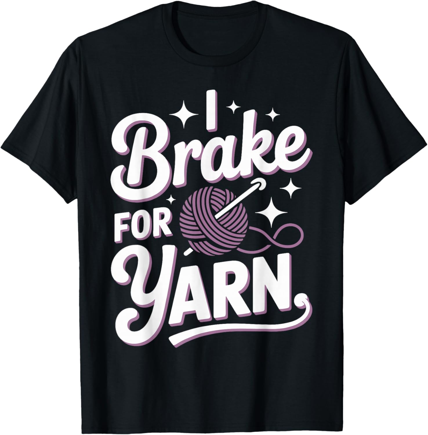 I Brake For Yarn Crocheter Crochet Funny Crocheting