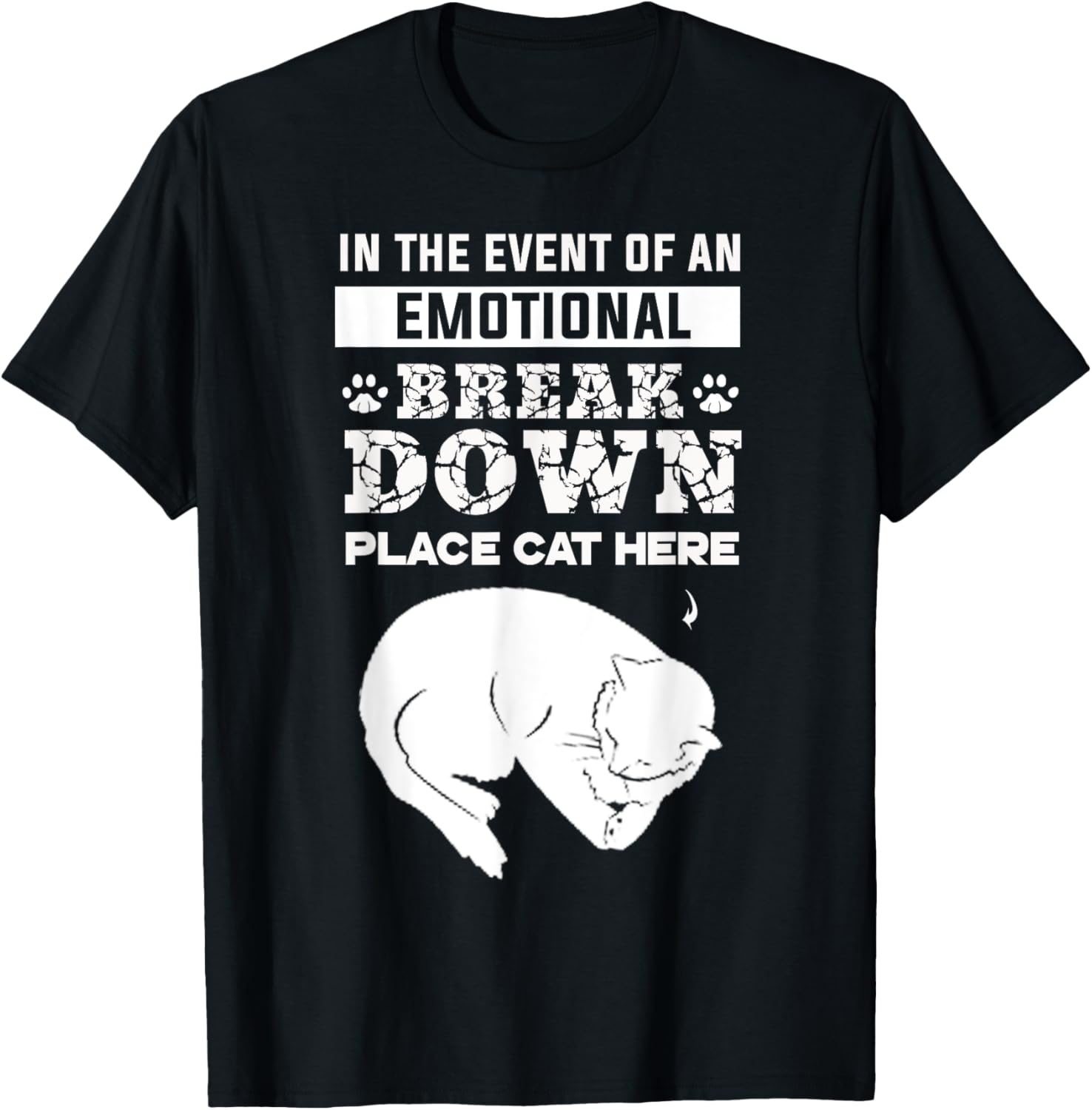 In the Event of an Emotional Breakdown Place Cat Here Shirt T-Shirt for Men Women Kids