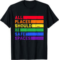 All Places Should Be Safe Spaces Gay Ally LGBTQ Pride Month