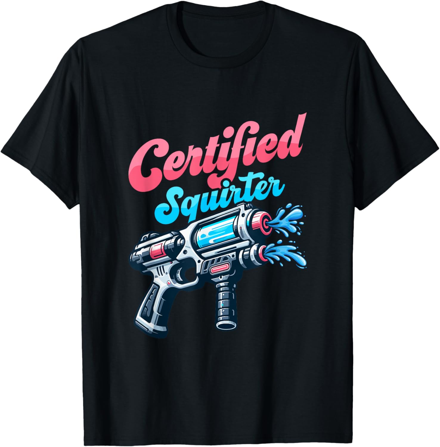 Certified Squirter Squirt Gun Summer Water Fun
