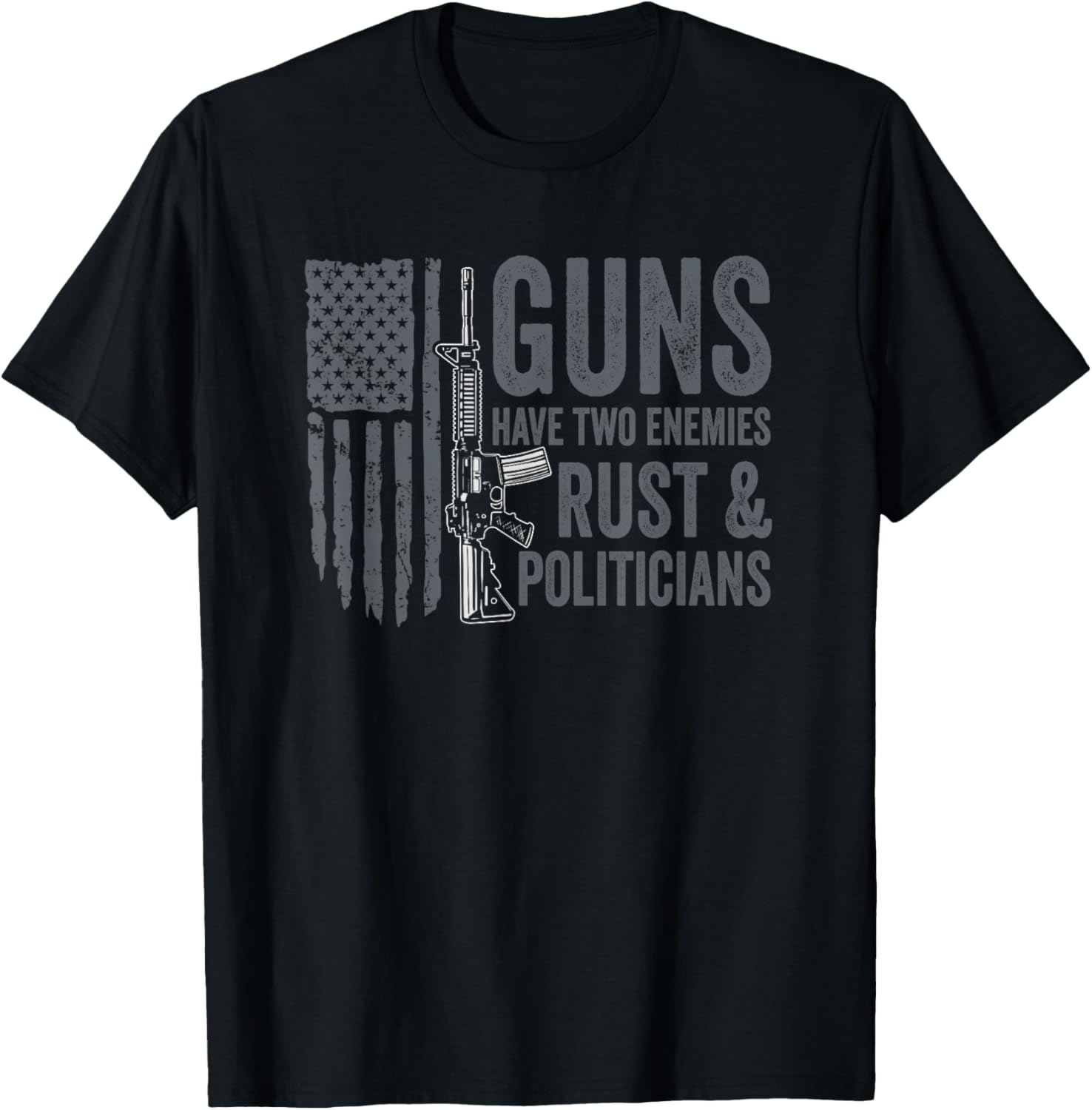 Guns Have Two Enemies Rust Politicians Ar15 Funny Gun