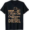 Trucking I Run On Caffeine Diesel T