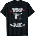 I Study Triggernometry Shirt Gun Education T Shirt