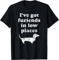 Dachshund Dog Gift Shirt - I've Got Furiends in Low Places T-Shirt for Men Women Kids