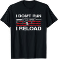 I Dont Run I Reload Funny Gun Rights Pro Guns Owner Joke