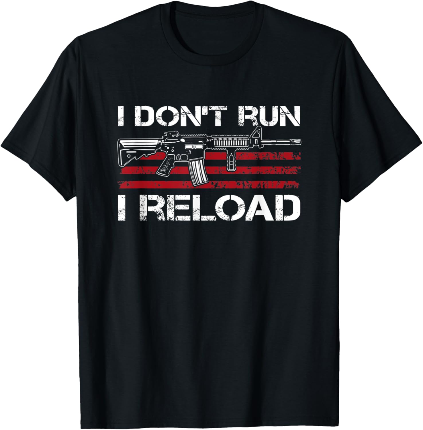 I Dont Run I Reload Funny Gun Rights Pro Guns Owner Joke