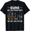 Guns Are Like Potato Chips You Cant Have Just One