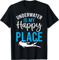 Underwater Is My Happy Place - Ocean Diving Instructor