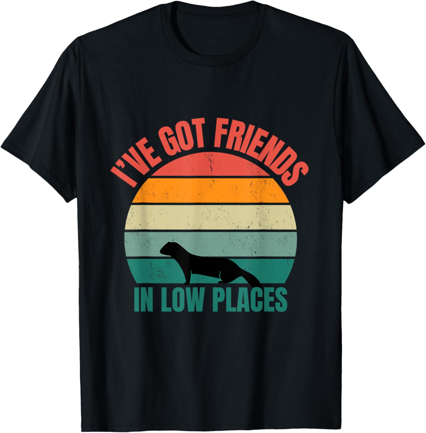 I've Got Friends In Low Places Ferret Design
