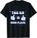 This Kid Is Going Places Thumbs Up Positive Motivational
