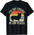 I've Got Friends In Low Places Funny Corgi Dog Lover