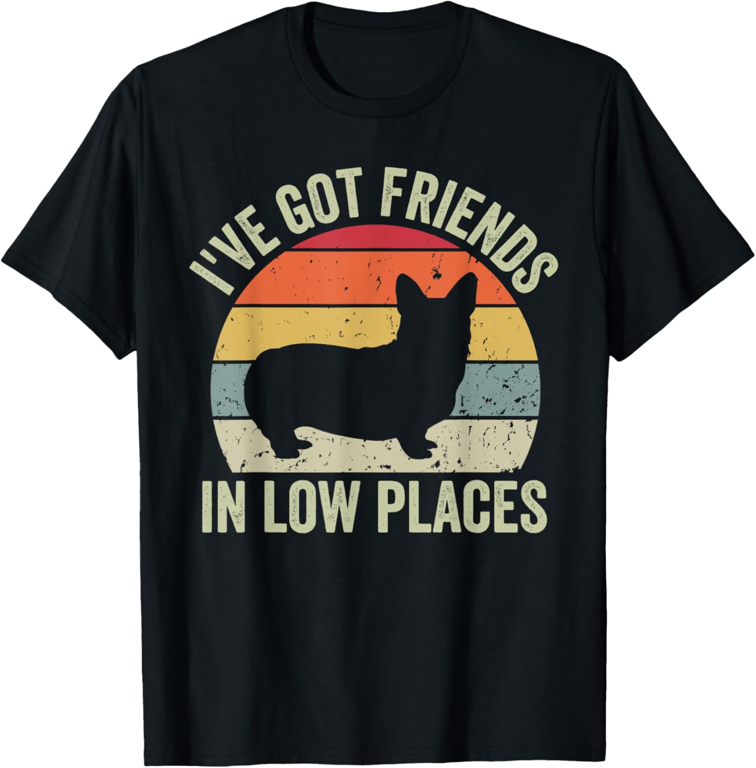 I've Got Friends In Low Places Funny Corgi Dog Lover