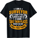 I Am A Surveyor I Can't Fix Idiots But I Can Take Them Place