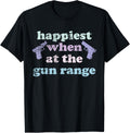 Happiest When At Gun Range Gun Enthuasist Funny