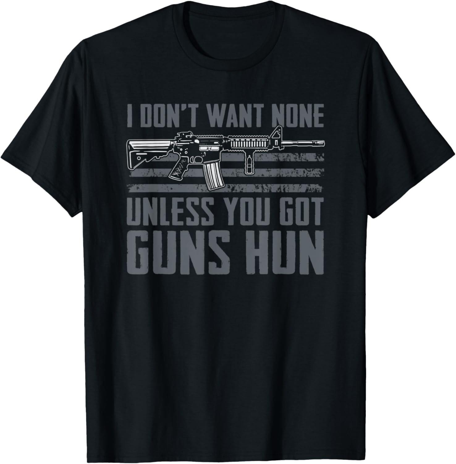 Dont Want None Unless You Got Guns Hun Funny Gun Joke
