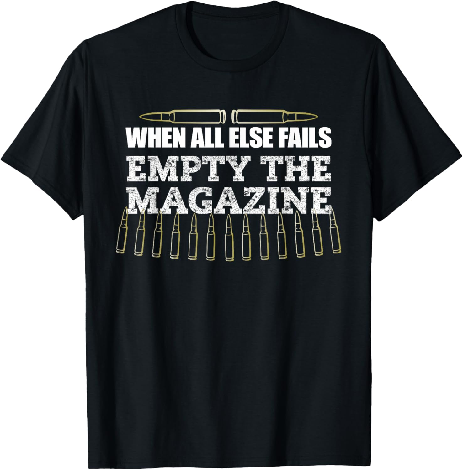 When All Else Fails Empty Magazine Ammo Gun Clip Shirt