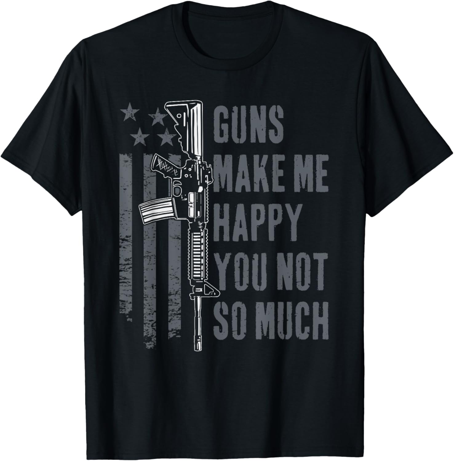 Guns Make Me Happy You Not So Much Usa Mens Funny Gun