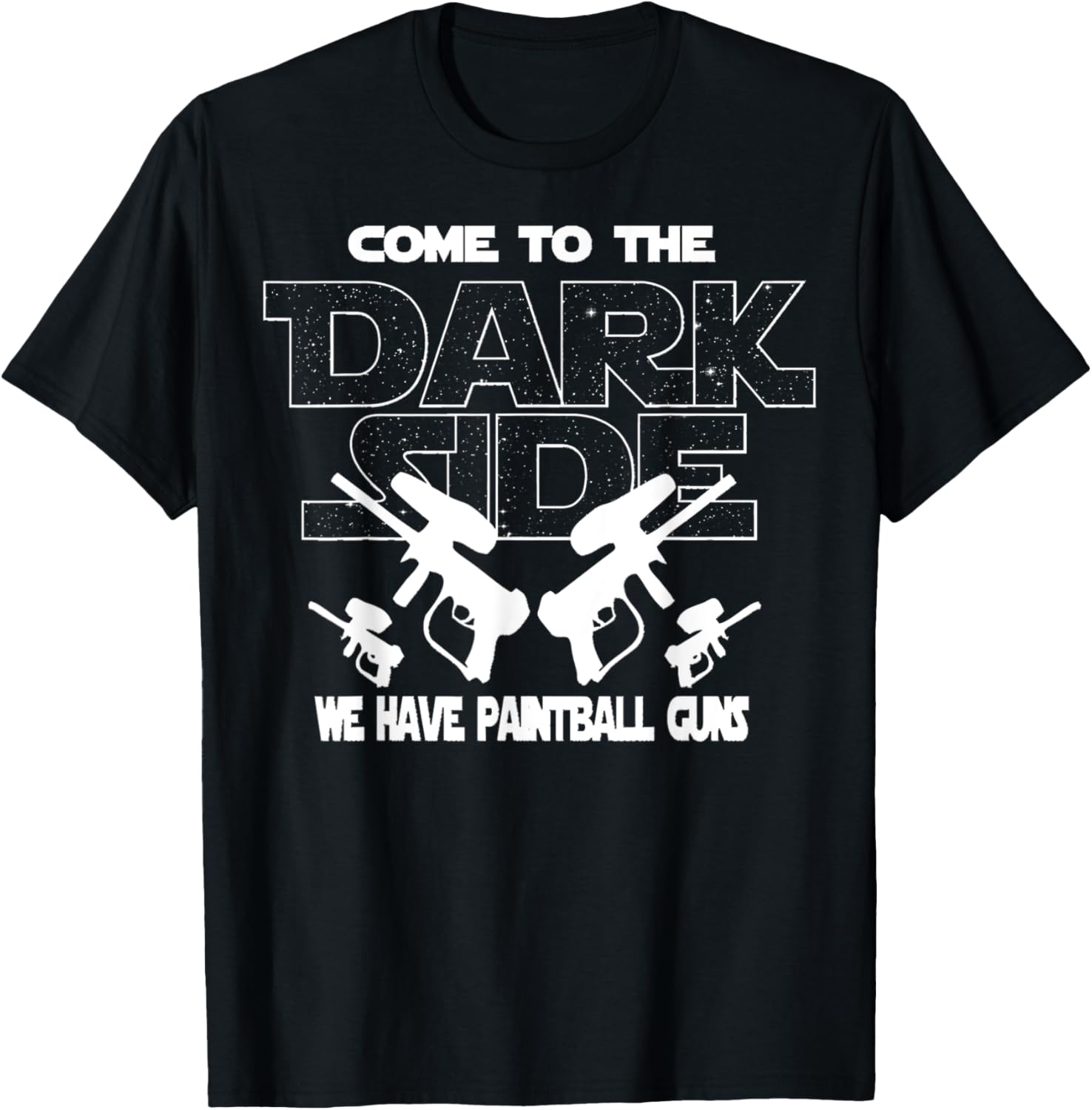 Come To Darkside We Have Paintball Guns