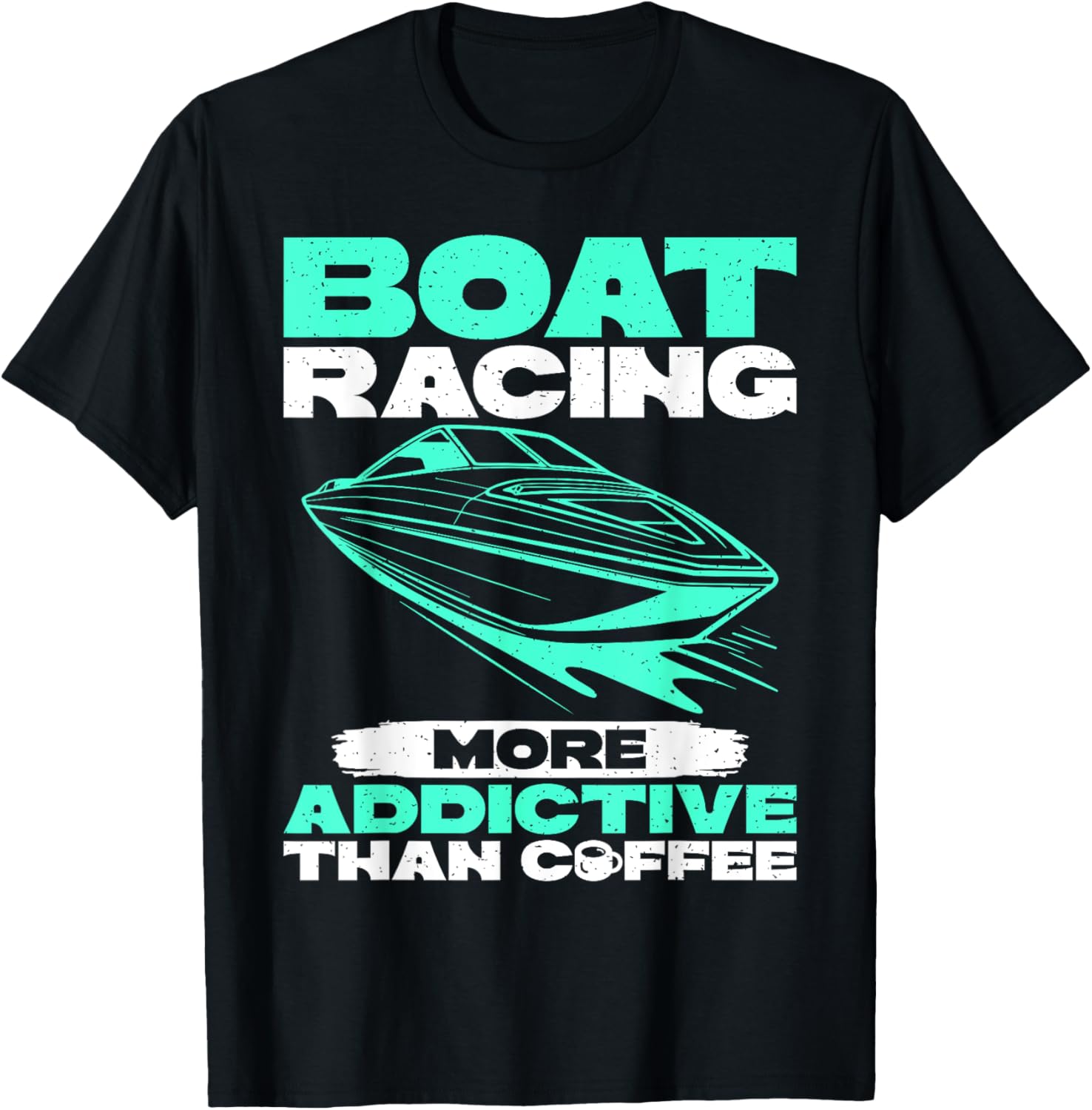 Boat Racing More Addictive Than Coffee Boat