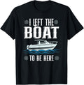 I Left Boat To Be Here Yacht Pontoon