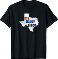Texas Is My Happy Place T-Shirt Novelty Texas Gift Shirt