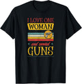 I Love One Woman Several Guns Gun Dad Husband