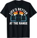 Lifes Better At The Range Guns Lover