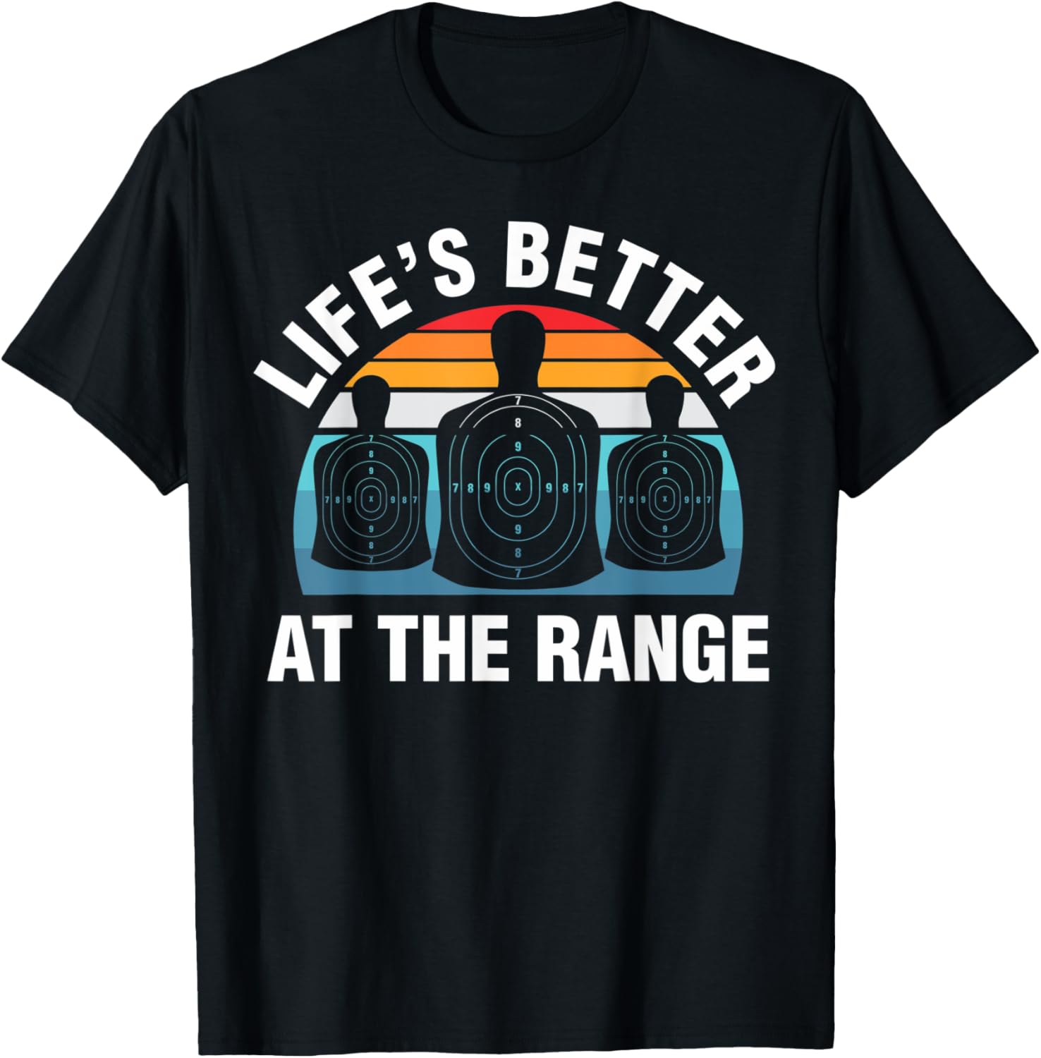 Lifes Better At The Range Guns Lover