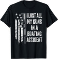 I Lost All My Guns In Boating Accident Funny Gun Joke