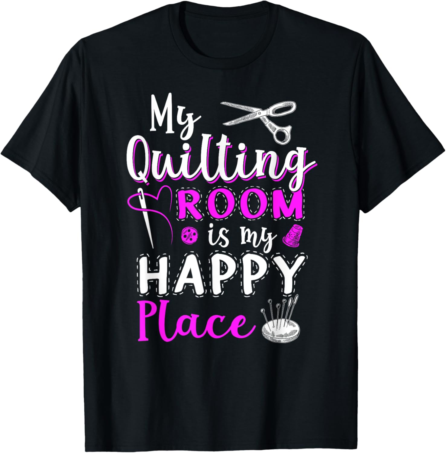 My Quilting Room Is My Happy Place - Sewing Funny Gift
