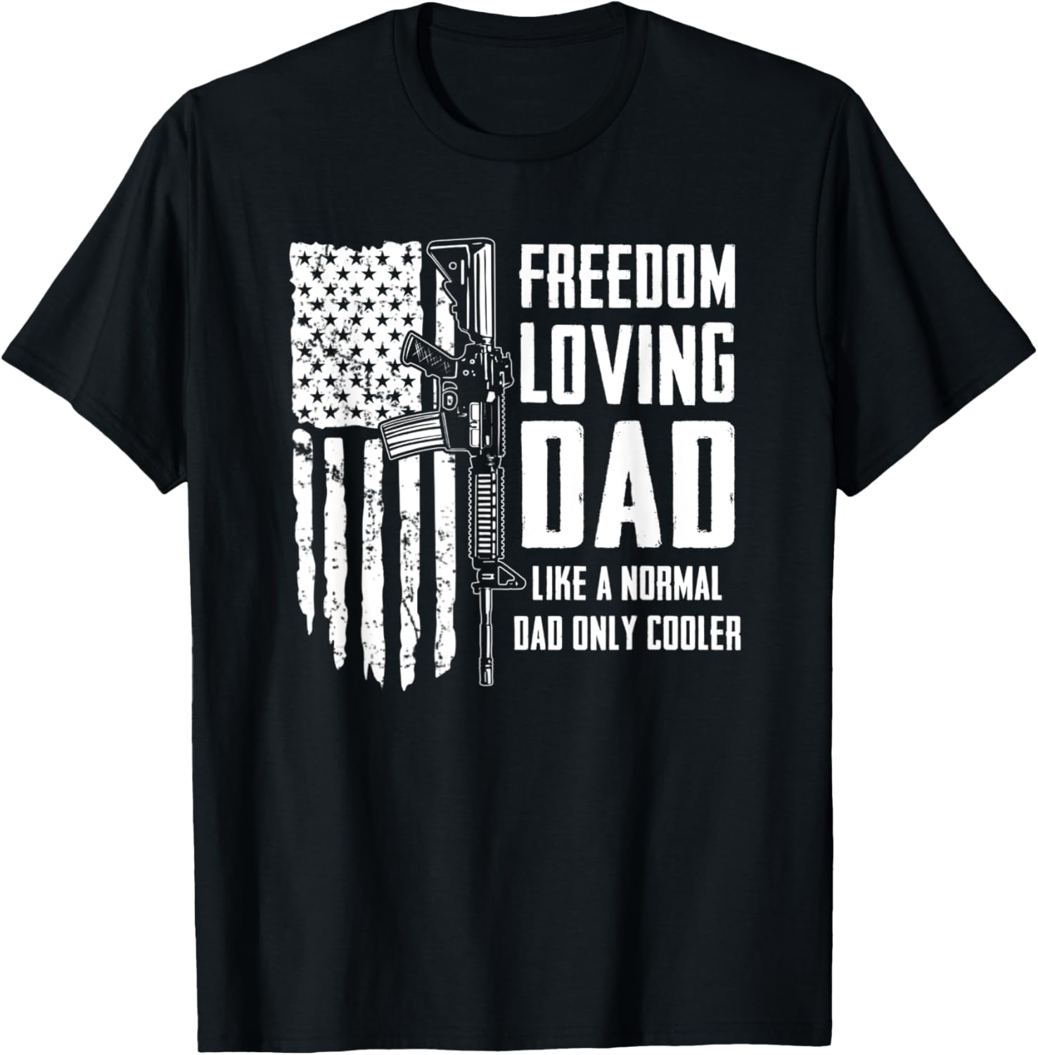 Freedom Loving Dad Patriotic Father Pro Gun Funny Mens Gun