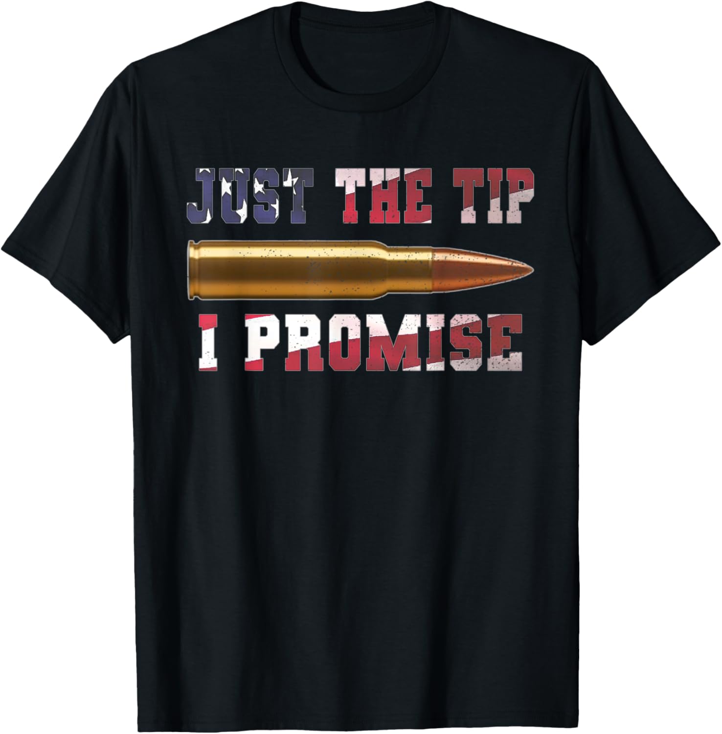 Just Tip I Promise Bullet American Flag Gun Lover
