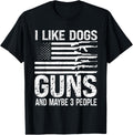 I Like Dogs Guns Maybe 3 People Pro Gun