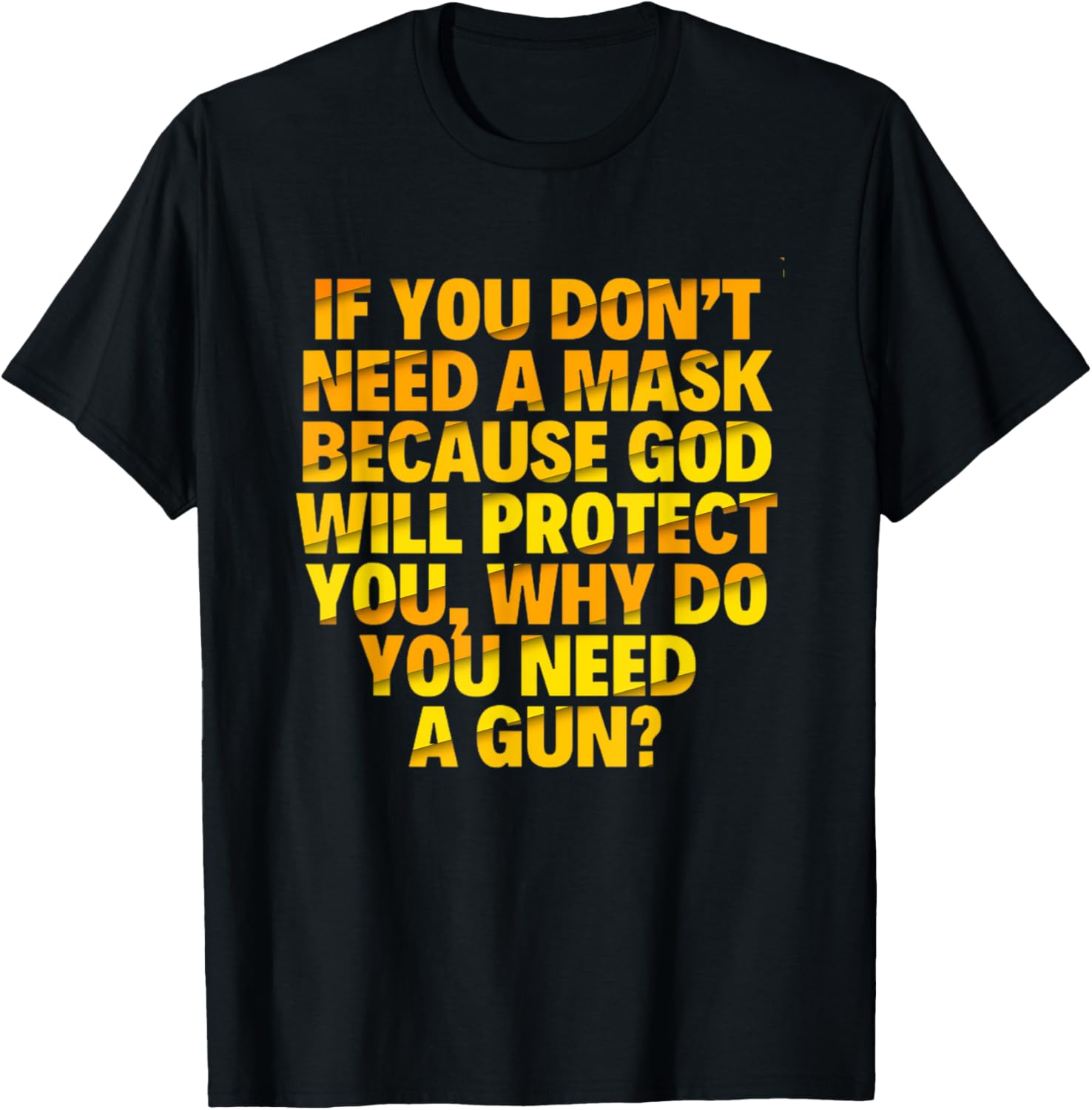 Dont Need A Mask Because God Protect Why Need A Gun