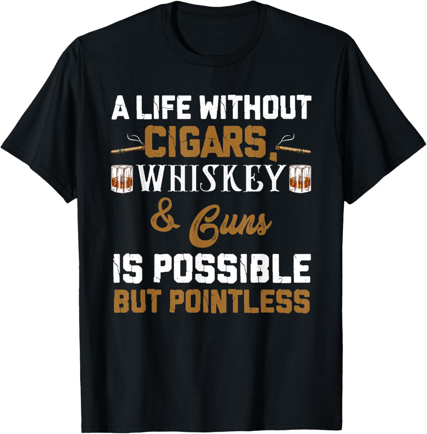 A Life Wirhout Cigars Whiskey Guns Whiskey