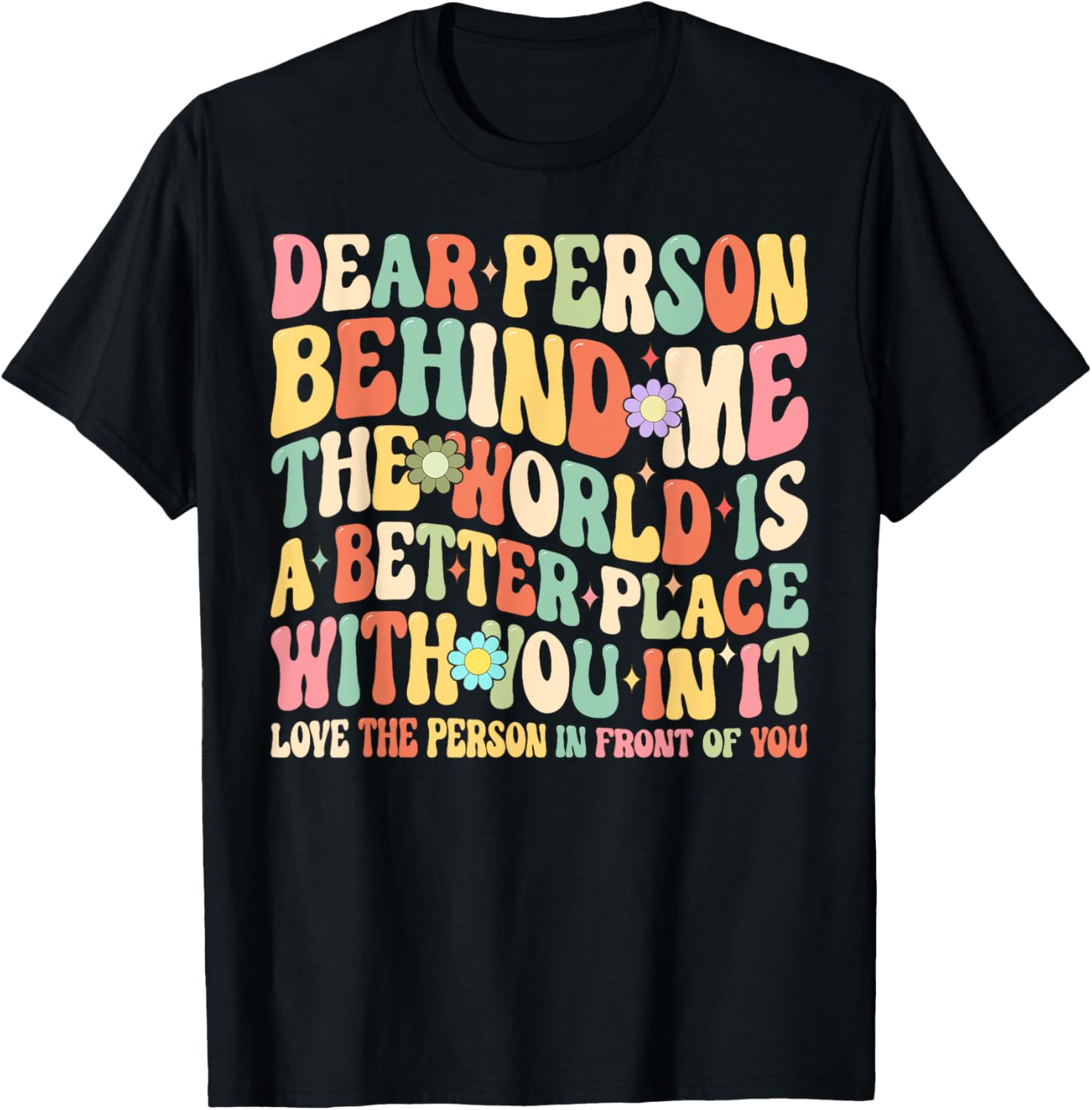 Dear Person Behind Me The World Is A Better Place With You I