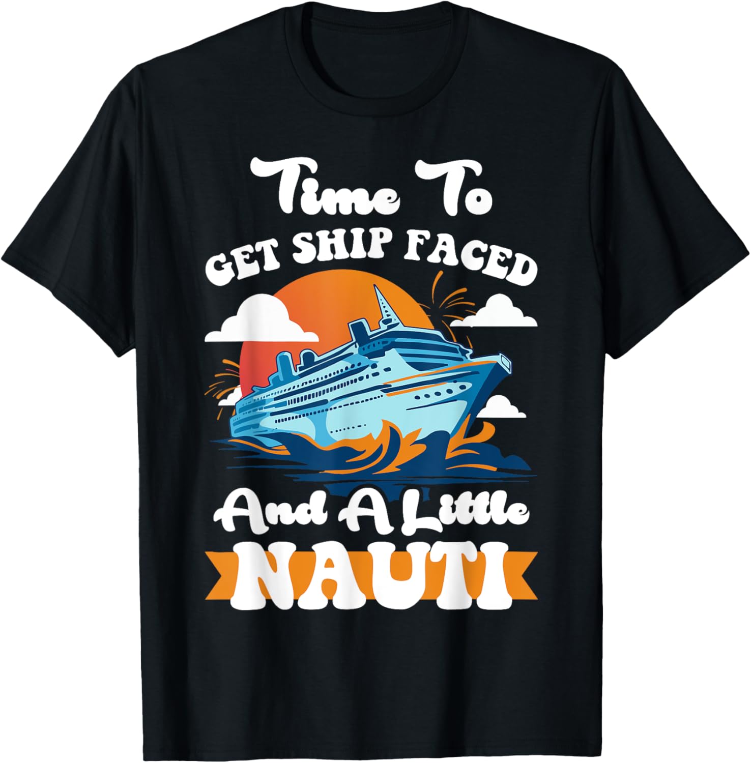 Time To Get Ship Faced A Little Nauti