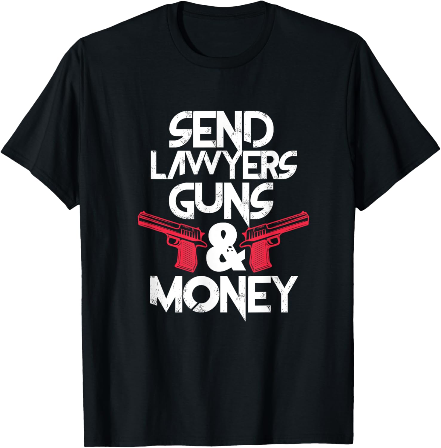 Send Lawyers Guns Money Funny Lawyer Attorney