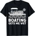 Boating Gets Me Wet Pontoon Boat